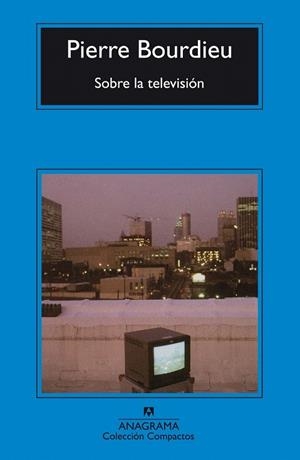 SOBRE LA TELEVISION (COMPACTOS 372) | 9788433968036 | BOURDIEU, PIERRE | Llibreria La Gralla | Librería online de Granollers