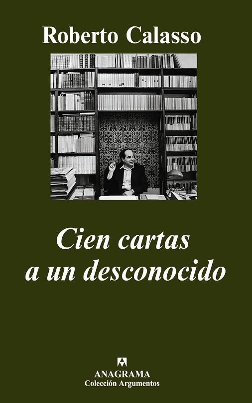 CIEN CARTAS A UN DESCONOCIDO (ARGUMENTOS, 357) | 9788433962522 | CALASSO, ROBERTO | Llibreria La Gralla | Librería online de Granollers