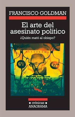 ARTE DEL ASESINATO POLITICO (CRÓNICAS,83) | 9788433925831 | GOLDMAN, FRANCISCO | Llibreria La Gralla | Llibreria online de Granollers