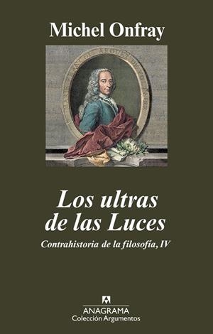 ULTRAS DE LAS LUCES, LOS. CONTRAHISTORIA DE LA FILOSOFIA IV | 9788433963031 | ONFRAY, MICHEL | Llibreria La Gralla | Llibreria online de Granollers
