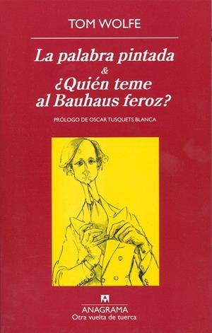 PALABRA PINTADA, LA / ¿ QUIEN TEME AL BAUHAUS FEROZ ? | 9788433975928 | WOLFE, TOM | Llibreria La Gralla | Librería online de Granollers