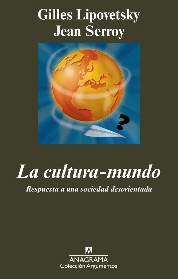 CULTURA MUNDO, LA. RESPUESTA A UNA SOCIEDAD DESORIENTADA | 9788433963147 | LIPOVETSKY, GILLES / SERROY, JEAN  | Llibreria La Gralla | Librería online de Granollers