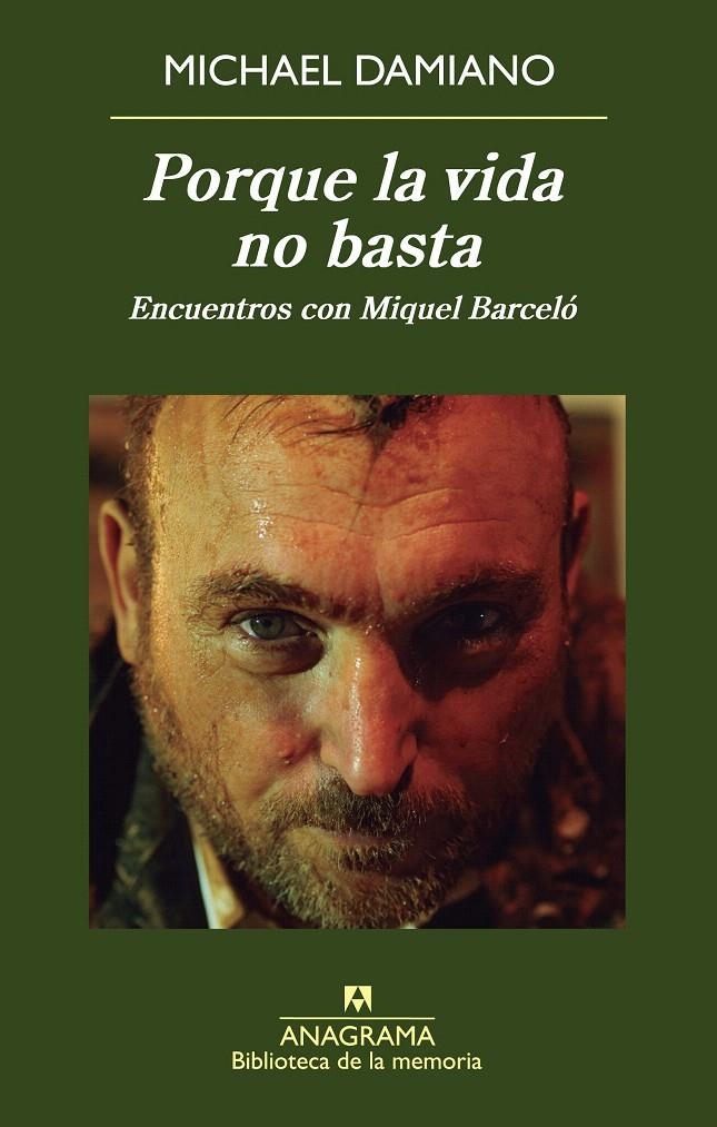 PORQUE LA VIDA NO BASTA. ENCUENTROS CON MIQUEL BARCELÓ | 9788433907950 | DAMIANO, MICHAEL | Llibreria La Gralla | Llibreria online de Granollers