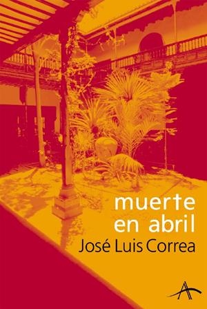 MUERTE EN ABRIL (LITERARIA 67) | 9788484282136 | CORREA, JOSE LUIS | Llibreria La Gralla | Librería online de Granollers