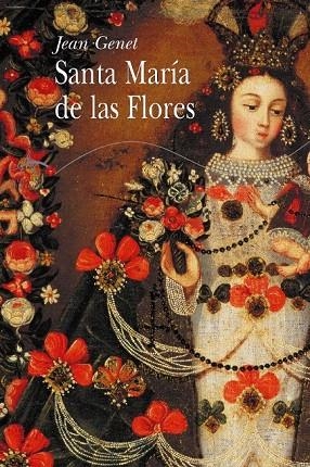 SANTA MARIA DE LAS FLORES | 9788484282204 | GENET, JEAN | Llibreria La Gralla | Librería online de Granollers