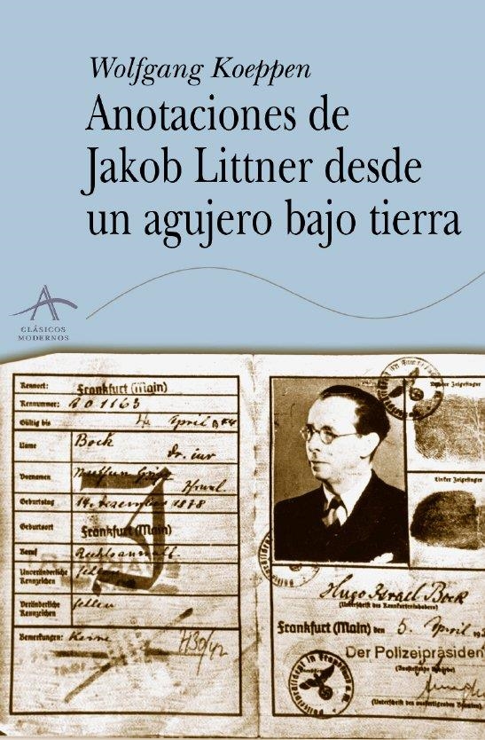ANOTACIONES DE JAKOB LITTNER DESDE UN AGUJERO BAJO TIERRA | 9788484282358 | KOEPPEN, WOLFGANG | Llibreria La Gralla | Librería online de Granollers