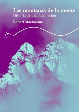 MONTAÑAS DE LA MENTE, LAS | 9788484282440 | MACFARLANE, ROBERT | Llibreria La Gralla | Librería online de Granollers