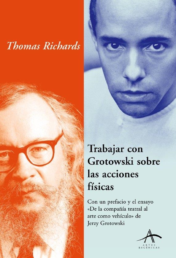 TRABAJAR CON GROTOWSKI SOBRE LAS ACCIONES FISICAS | 9788484282266 | RICHARDS, THOMAS | Llibreria La Gralla | Librería online de Granollers