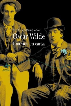 OSCAR WILDE. UNA VIDA EN CARTAS | 9788484282495 | HOLLAND, MERLIN (ED.) | Llibreria La Gralla | Librería online de Granollers