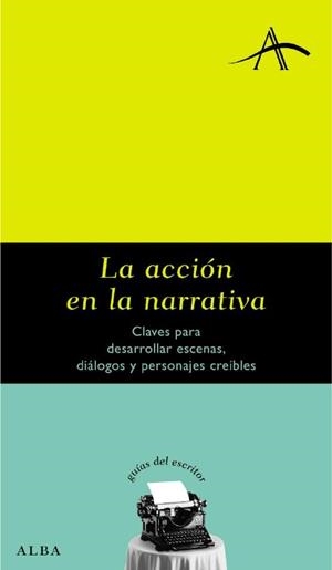 ACCION EN LA NARRATIVA, LA (GUIAS DEL ESCRITOR 17) | 9788484283195 | KOHAN, SILVIA A. | Llibreria La Gralla | Llibreria online de Granollers