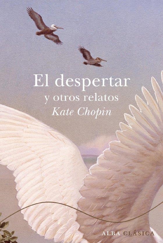 DESPERTAR Y OTROS RELATOS, EL (ALBA CLÁSICA) | 9788484286059 | CHOPIN, KATE | Llibreria La Gralla | Llibreria online de Granollers