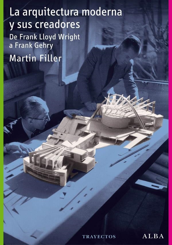 ARQUITECTURA MODERNA Y SUS CREADORES, LA | 9788484287681 | FILLER, MARTIN | Llibreria La Gralla | Llibreria online de Granollers