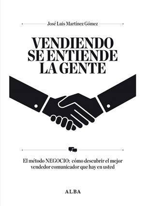 VENDIENDO SE ENTIENDE LA GENTE | 9788484287834 | MARTÍNEZ GÓMEZ, JOSÉ LUIS | Llibreria La Gralla | Librería online de Granollers