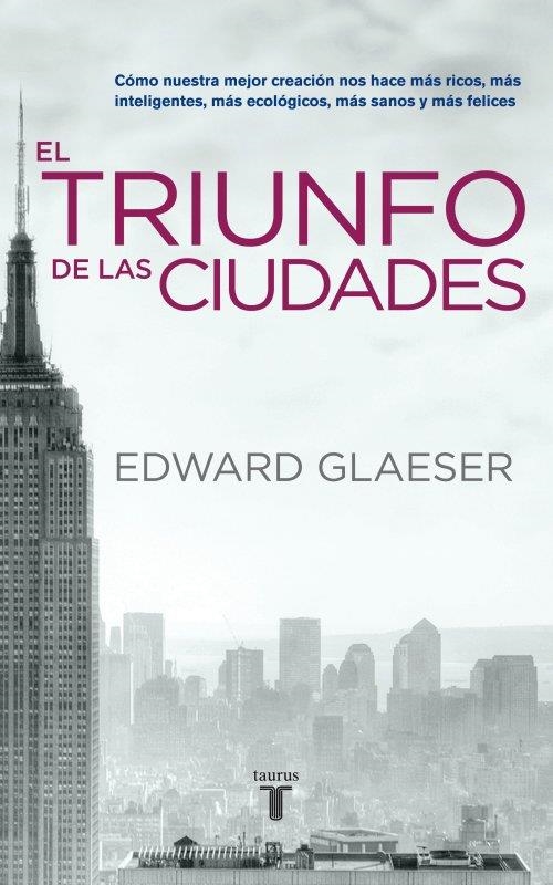 TRIUNFO DE LAS CIUDADES, EL | 9788430608096 | GLAESER, EDWARD | Llibreria La Gralla | Llibreria online de Granollers