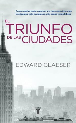 TRIUNFO DE LAS CIUDADES, EL | 9788430608096 | GLAESER, EDWARD | Llibreria La Gralla | Librería online de Granollers
