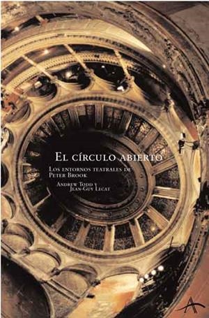 CIRCULO ABIERTO LOS ENTORNOS TEATRALES DE PETER BROOK, EL | 9788484281900 | TODD, A.; LECAT, J-G. | Llibreria La Gralla | Librería online de Granollers
