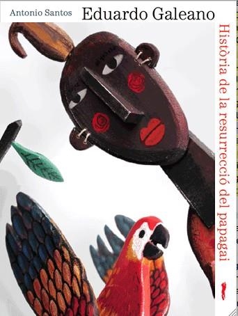HISTORIA DE LA RESURRECCIÒ DEL PAPAGAI | 9788492412235 | EDUARDO GALEANO | Llibreria La Gralla | Librería online de Granollers