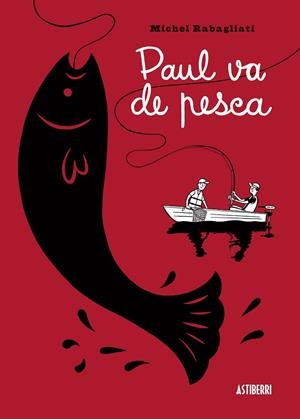 PAUL VA DE PESCA | 9788415163459 | RABAGLIATI, MICHEL | Llibreria La Gralla | Librería online de Granollers