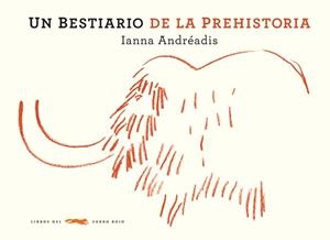 BESTIARIO DE LA PREHISTORIA, UN | 9788492412952 | ANDREADIS, IANNA | Llibreria La Gralla | Librería online de Granollers