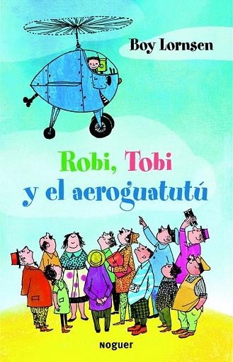 ROBI TOBI Y EL AEROGUATUTÚ | 9788427901353 | LORNSEN, BOY | Llibreria La Gralla | Llibreria online de Granollers