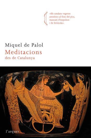 MEDITACIONS DES DE CATALUNYA (L'ARQUER) | 9788466414333 | PALOL, MIQUEL DE | Llibreria La Gralla | Llibreria online de Granollers