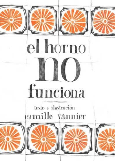 HORNO NO FUNCIONA, EL | 9788496722934 | VANNIER, CAMILLE | Llibreria La Gralla | Librería online de Granollers