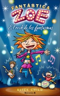 FANTÁSTICA ZOE EL ROCK DE LOS FANTASMAS ( | 9788466647229 | CHILD, ALICE | Llibreria La Gralla | Llibreria online de Granollers