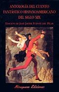ANTOLOGIA DEL CUENTO FANTASTICO HISPANOAMERICANO DEL S.XIX | 9788478132652 | FUENTE DEL PILAR, JOSE JAVIER | Llibreria La Gralla | Llibreria online de Granollers