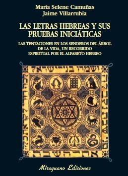 LETRAS HEBREAS Y SUS PRUEBAS INICIATICAS, LAS | 9788478133154 | CAMUÑAS, MARIA SELENE; VILLARRUBIA, JAIME | Llibreria La Gralla | Librería online de Granollers
