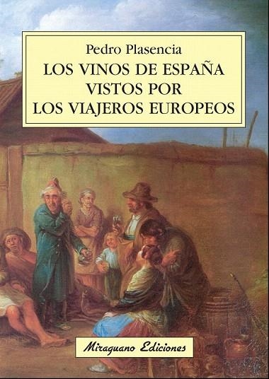 VINOS DE ESPAÑA VISTOS POR LOS VIAJEROS EUROPEOS, LOS | 9788478133550 | PLASENCIA, PEDRO | Llibreria La Gralla | Librería online de Granollers