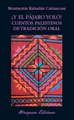 Y EL PAJARO VOLO...? CUENTOS PALESTINOS DE TRADICION ORAL (27/5/2010) | 9788478133628 | RABADAN, MONTSERRAT | Llibreria La Gralla | Librería online de Granollers