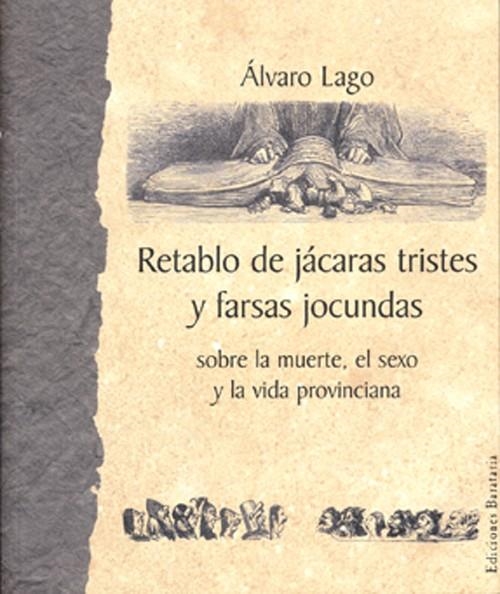 RETABLO DE JACARAS TRISTES Y FARSAS JOCUNDAS | 9788495764218 | LAGO, ALVARO | Llibreria La Gralla | Llibreria online de Granollers