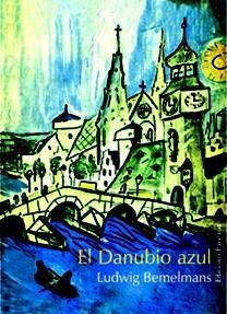 DANUBIO AZUL, EL | 9788495764447 | BEMELMANS, LUDWIG | Llibreria La Gralla | Librería online de Granollers