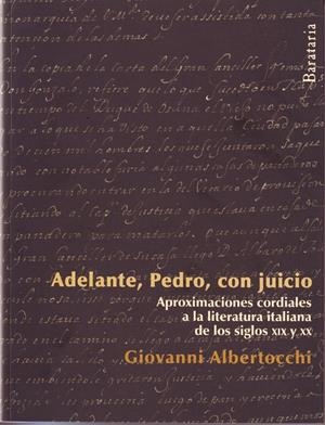 ADELANTE PEDRO CON JUICIO. APROXIMACIONES CORDIALES A LA LITERATURA ITALIANA DE LOS SIGLOS XIX Y XX | 9788492979295 | ALBERTOCCHI, GIOVANNI | Llibreria La Gralla | Librería online de Granollers