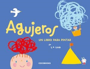 AGUJEROS. UN LIBRO PARA PINTAR | 9788493512729 | ZOO, LA | Llibreria La Gralla | Librería online de Granollers