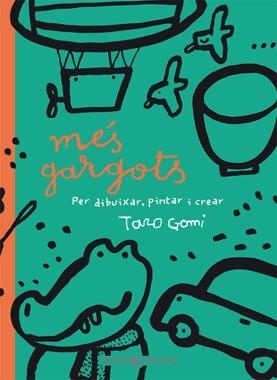 MES GARGOTS. PER DIBUIUXAR PINTAR I CREAR | 9788493562731 | GOMI, TARO | Llibreria La Gralla | Librería online de Granollers