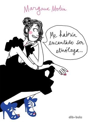 ME HABRÍA ENCANTADO SER ETNÓLOGA | 9788492902750 | MOTIN, MARGAUX | Llibreria La Gralla | Llibreria online de Granollers