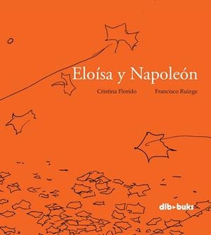 ELOÍSA Y NAPOLEÓN | 9788492902996 | FLORIDO, CRISTINA; RUIZGE, FRANCISCO | Llibreria La Gralla | Librería online de Granollers