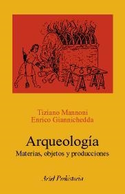 ARQUEOLOGIA. MATERIAS OBJETOS Y PRODUCCIONES | 9788434452251 | MANNONI,T.; GIANNICHEDDA,T. | Llibreria La Gralla | Librería online de Granollers