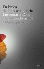 EN BUSCA DE LA TRASCENDENCIA. ENCONTRAR A DIOS EN EL MUNDO A | 9788434453067 | LLANO, ALEJANDRO | Llibreria La Gralla | Librería online de Granollers