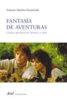 FANTASIA DE AVENTURAS. CLAVES CREATIVAS EN NOVELA Y CINE | 9788434413115 | SANCHEZ ESCALONILLA, ANTONIO | Llibreria La Gralla | Librería online de Granollers