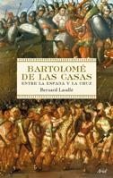 BARTOLOME DE LAS CASAS. ENTRE LA ESPADA Y LA CRUZ | 9788434488205 | LAVALLE, BERNARD | Llibreria La Gralla | Llibreria online de Granollers