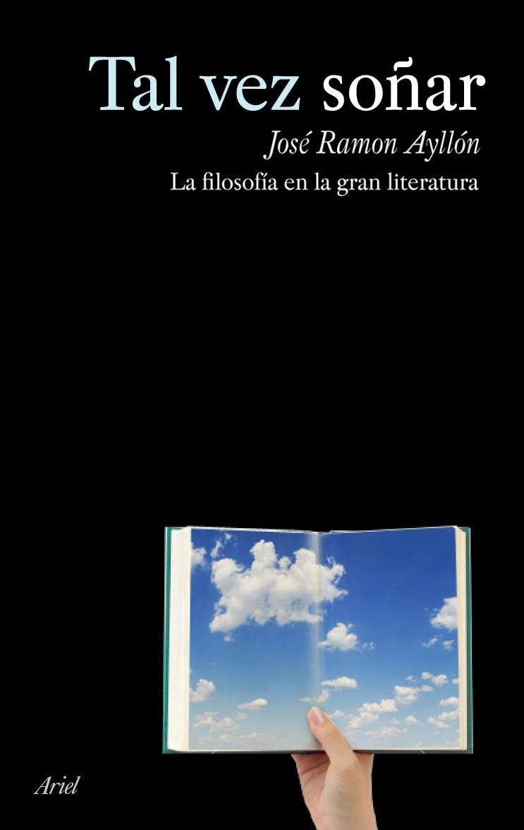 TAL VEZ SOÑAR. LA FILOSOFIA EN LA GRAN LITERATURA | 9788434488168 | AYLLON, JOSE RAMON | Llibreria La Gralla | Llibreria online de Granollers