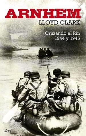 ARNHEM. CRUZANDO EL RIN 1944 Y 1945 | 9788434488298 | CLARK, LLOYD | Llibreria La Gralla | Librería online de Granollers