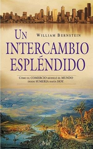 INTERCAMBIO ESPLÉNDIDO, UN | 9788434469020 | BERNSTEIN, WILLIAM J. | Llibreria La Gralla | Librería online de Granollers
