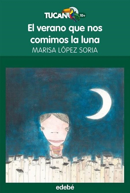 VERANO QUE NOS COMIMOS LA LUNA, EL (TUCÁN VERDE) | 9788468301679 | LOPEZ SORIA, MARISA | Llibreria La Gralla | Llibreria online de Granollers