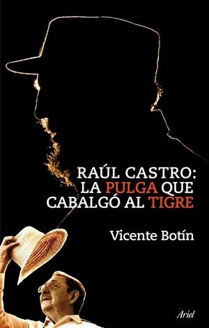RAUL CASTRO. LA PULGA QUE CABALGO AL TIGRE | 9788434469303 | BOTIN, VICENTE | Llibreria La Gralla | Librería online de Granollers