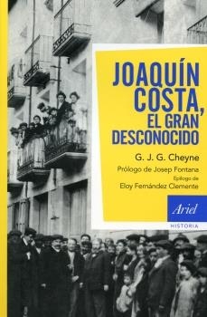 JOAQUÍN COSTA. EL GRAN DESCONOCIDO | 9788434469457 | CHEYNE, G.J.G. | Llibreria La Gralla | Llibreria online de Granollers