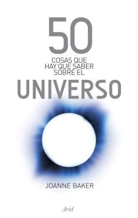 50 COSAS QUE HAY QUE SABER SOBRE EL UNIVERSO | 9788434469808 | BAKER, JOANNE | Llibreria La Gralla | Librería online de Granollers