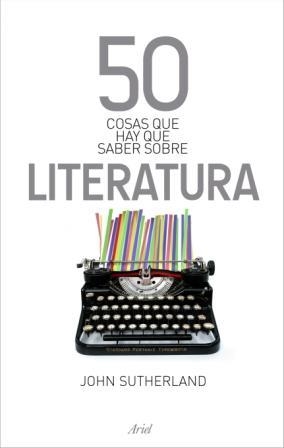 50 COSAS QHE HAY QUE SABER SOBRE LITERATURA | 9788434469792 | SUTHERLAND, JOHN | Llibreria La Gralla | Librería online de Granollers